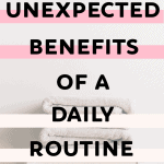 the unexpected benefits of a daily routine